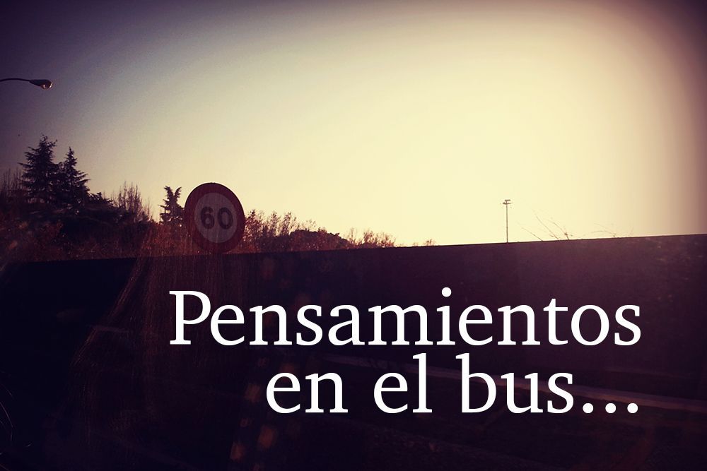 Pensamientos en el bus